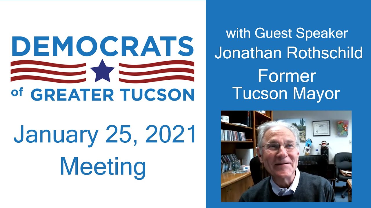 Former Tucson Mayor Jonathan Rothschild - DGT Meeting - 01-25-2021
