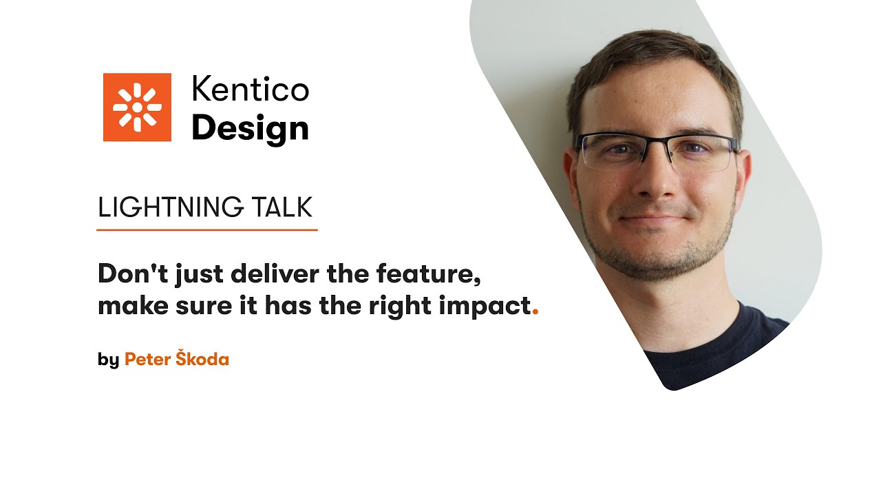 Don't just deliver the feature, make sure it has the right impact. (by Peter Škoda)