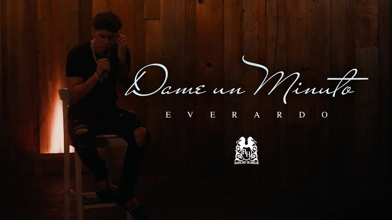 Everardo - Dame Un Minuto [Official Video]