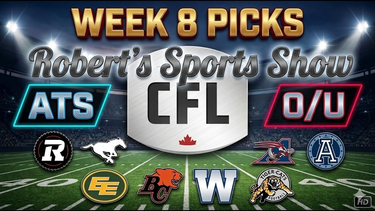 CFL 2026 Week 8 Picks ATS & O/U- Roberts Sports Show