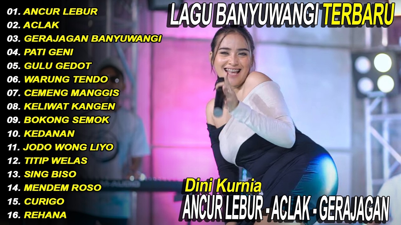 ANCUR LEBUR, ACLAK - DINI KURNIA - FULL ALBUM LAGU BANYUWANGI TERBARU - VIRAL!