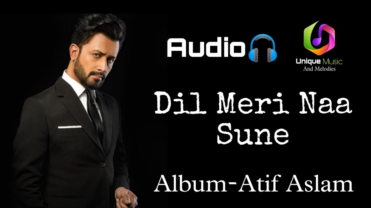 Dil Meri Na Sune.(Album-Atif Aslam)
