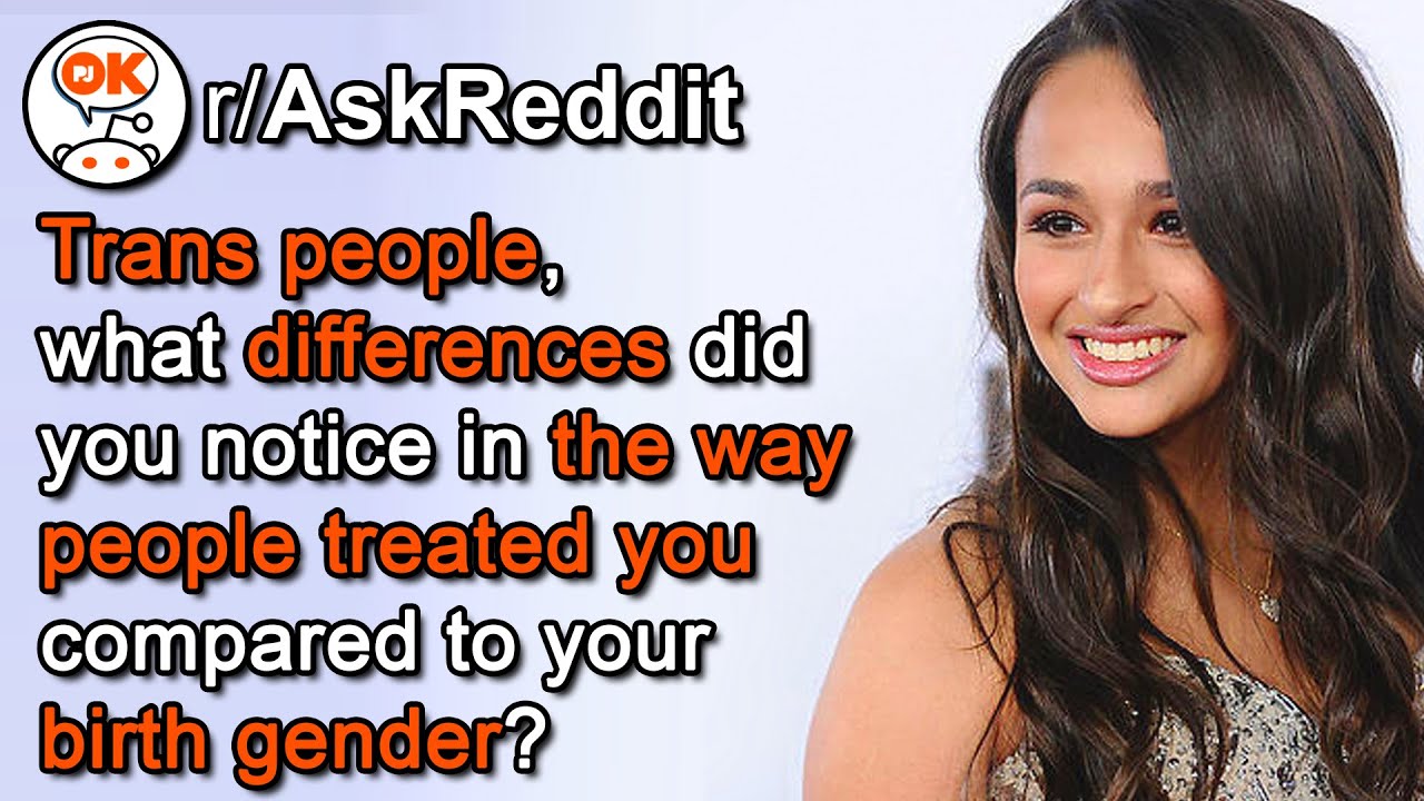 🏳️&zwj;🌈 Trans People, How Are You Treated Differently Now vs Before? (r/AskReddit Stories) [2020]
