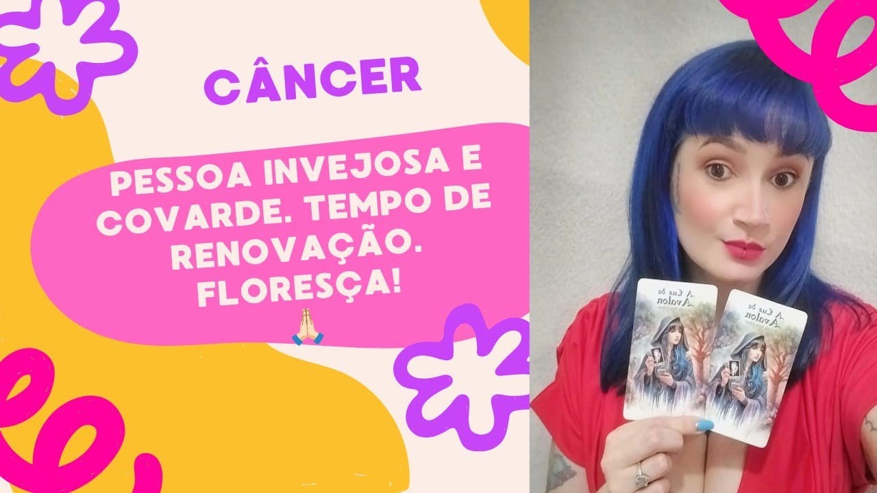 🧚🏻‍♀️♋ CÂNCER - PESSOA INVEJOSA E COVARDE- TEMPO DE RENOVAÇÃO. FLORESÇA! 🙏🏻