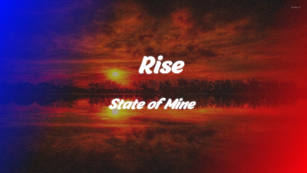 State of Mine - Rise (slow)