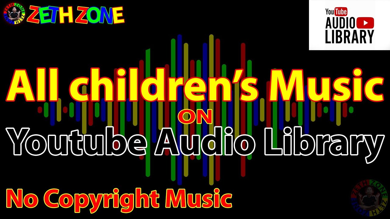 All Children's Music on YouTube Audio Library I No Copyright Music