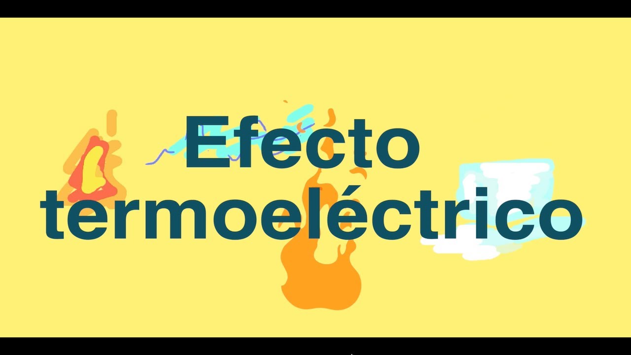 &iquest;Qu&eacute; es el efecto termoel&eacute;ctrico? - Termoelectricidad | Science Time