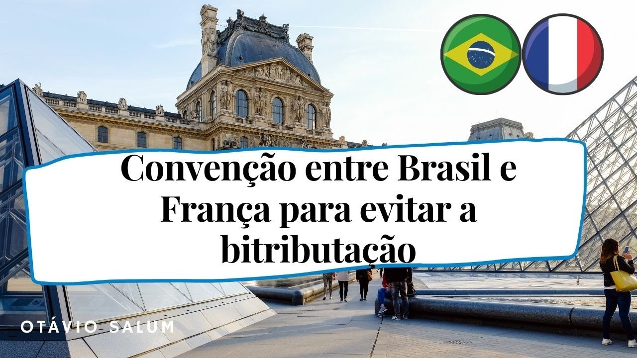 Convenção entre Brasil e França para evitar a bitributação