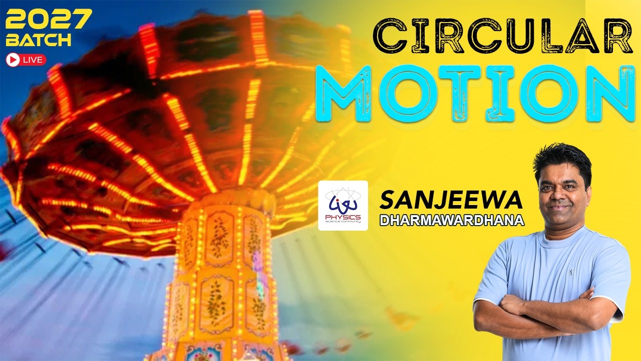 Circular Motion (Unit - 2.6) | Sanjeewa Dharmawardhana | Physics