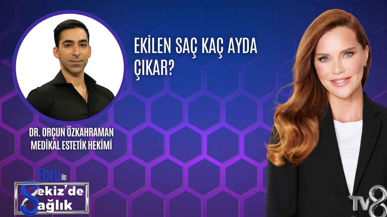 EKİLEN SAÇ KAÇ AYDA ÇIKAR?| DR. ORÇUN ÖZKAHRAMAN | 8'de Sağlık