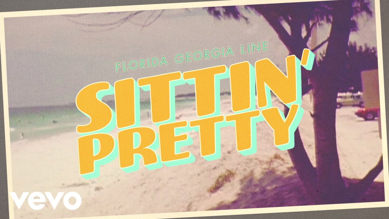Florida Georgia Line - Sittin' Pretty (Lyric Version)