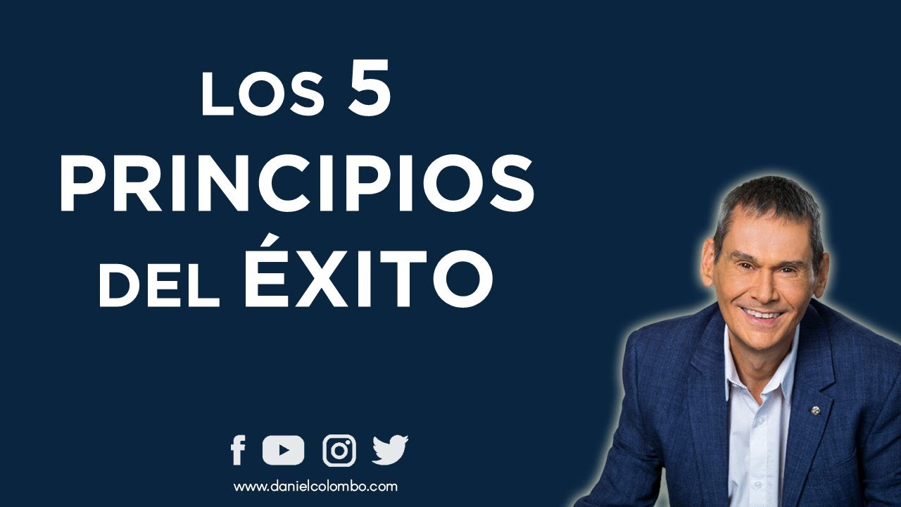 Los 5 Principios Del &Eacute;xito | Daniel Colombo