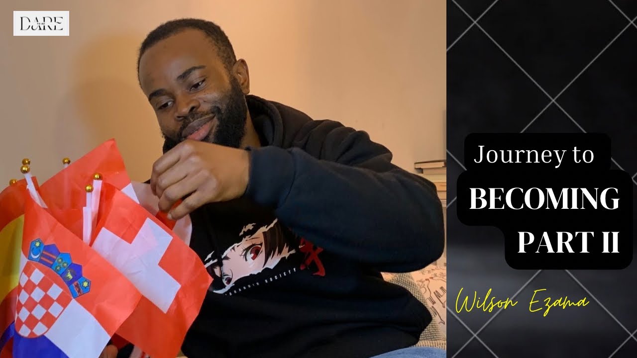 Journey to Becoming | Wilson Ezama | Part II