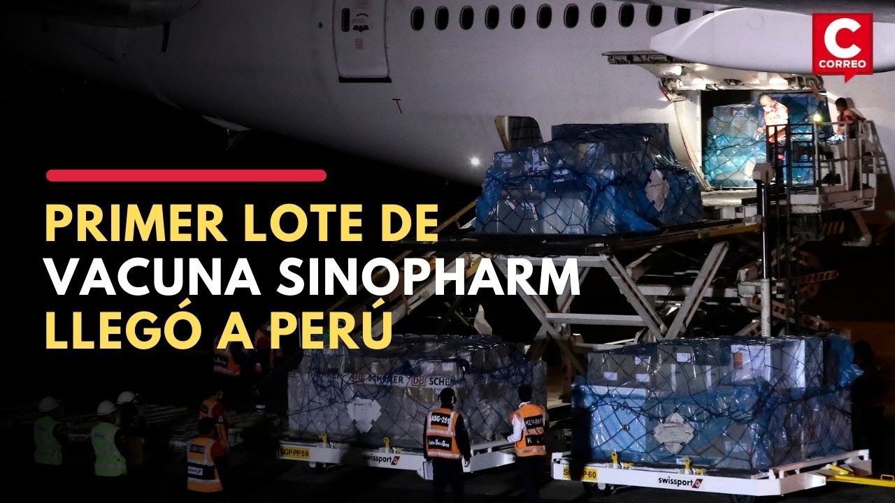 Coronavirus Perú: Así fue la llegada del primer lote de vacunas Sinopharm