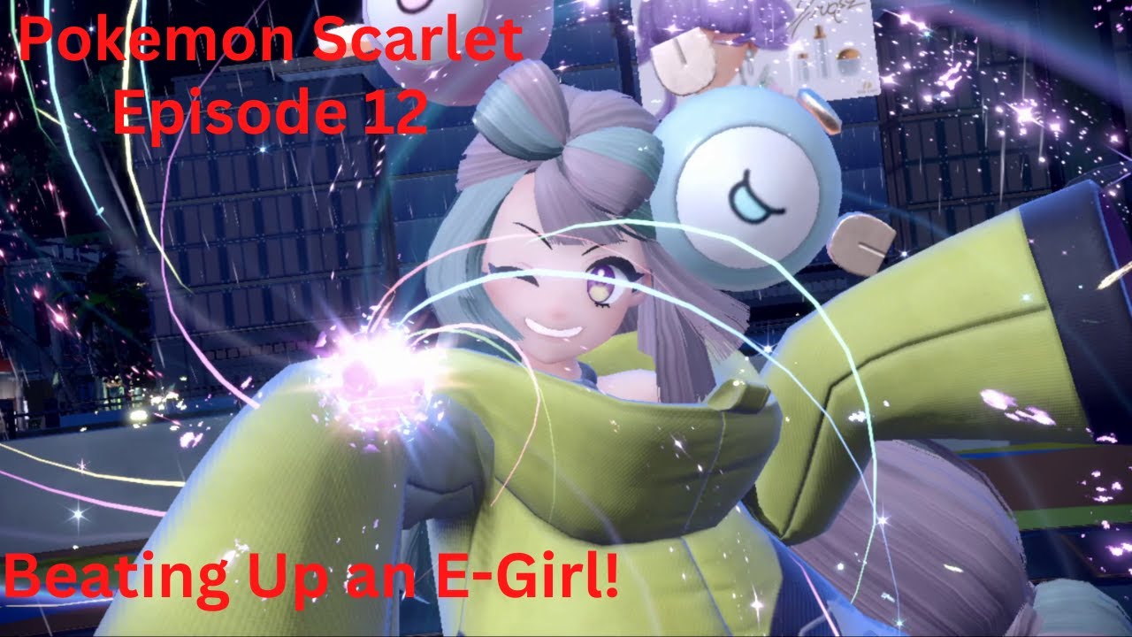 Pokemon Scarlet - Episode 12 - Beating Up an E-Girl!