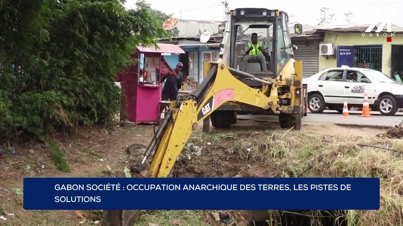 GABON SOCIÉTÉ : OCCUPATION ANARCHIQUE DES TERRES, LES PISTES DE SOLUTIONS