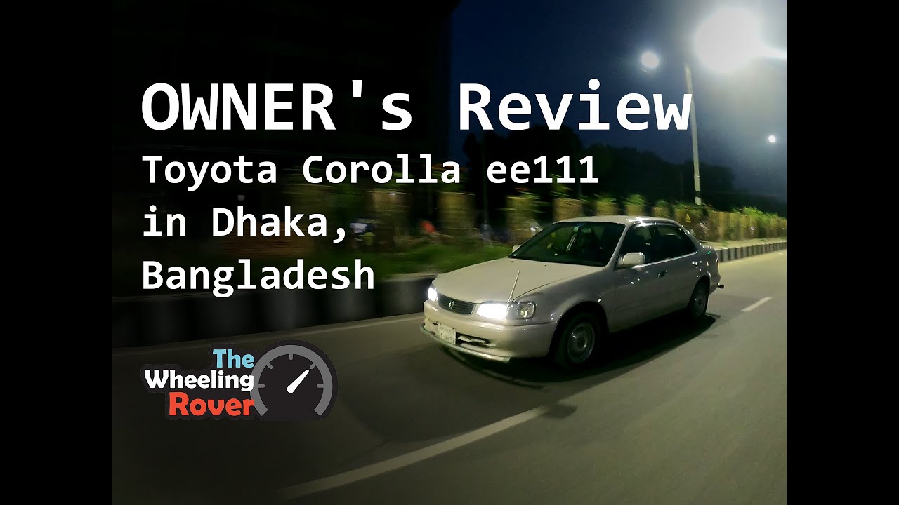 User's review of Toyota Corolla EE111 1.3 XE-Saloon Ltd in Dhaka Bangladesh