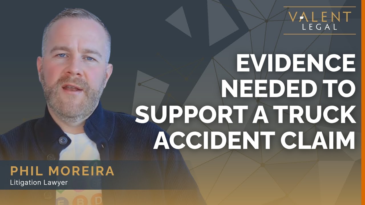 Evidence Needed to Support a Truck Accident Claim | Valent Legal