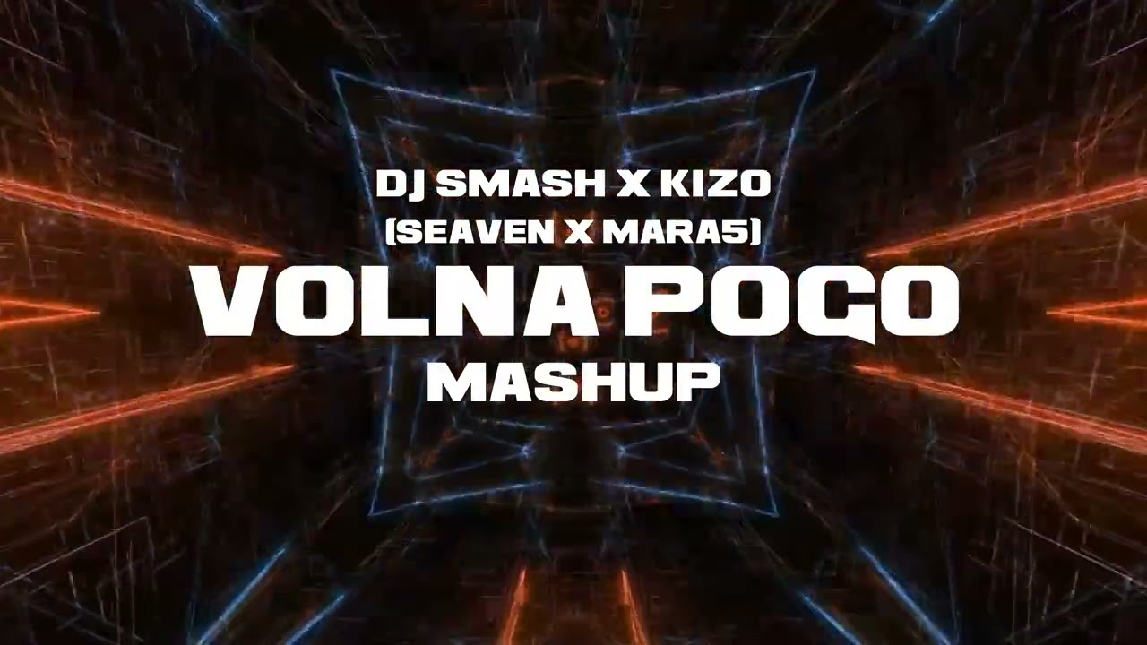 Volna Pogo MASHUP Dj Smash x Kizo  Seaven&Mara5