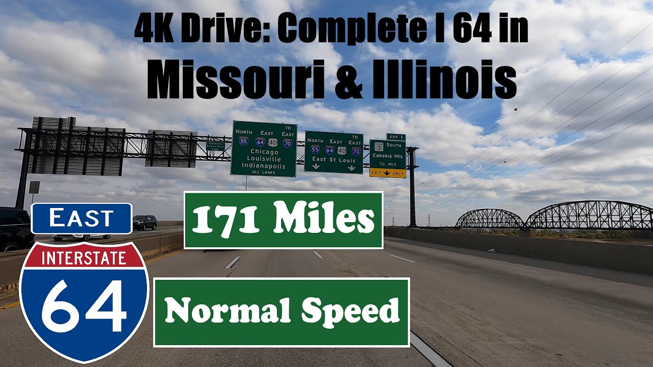 4K Drive: Complete I 64 in Missouri & Illinois. I 64 East. Interstate 64 East