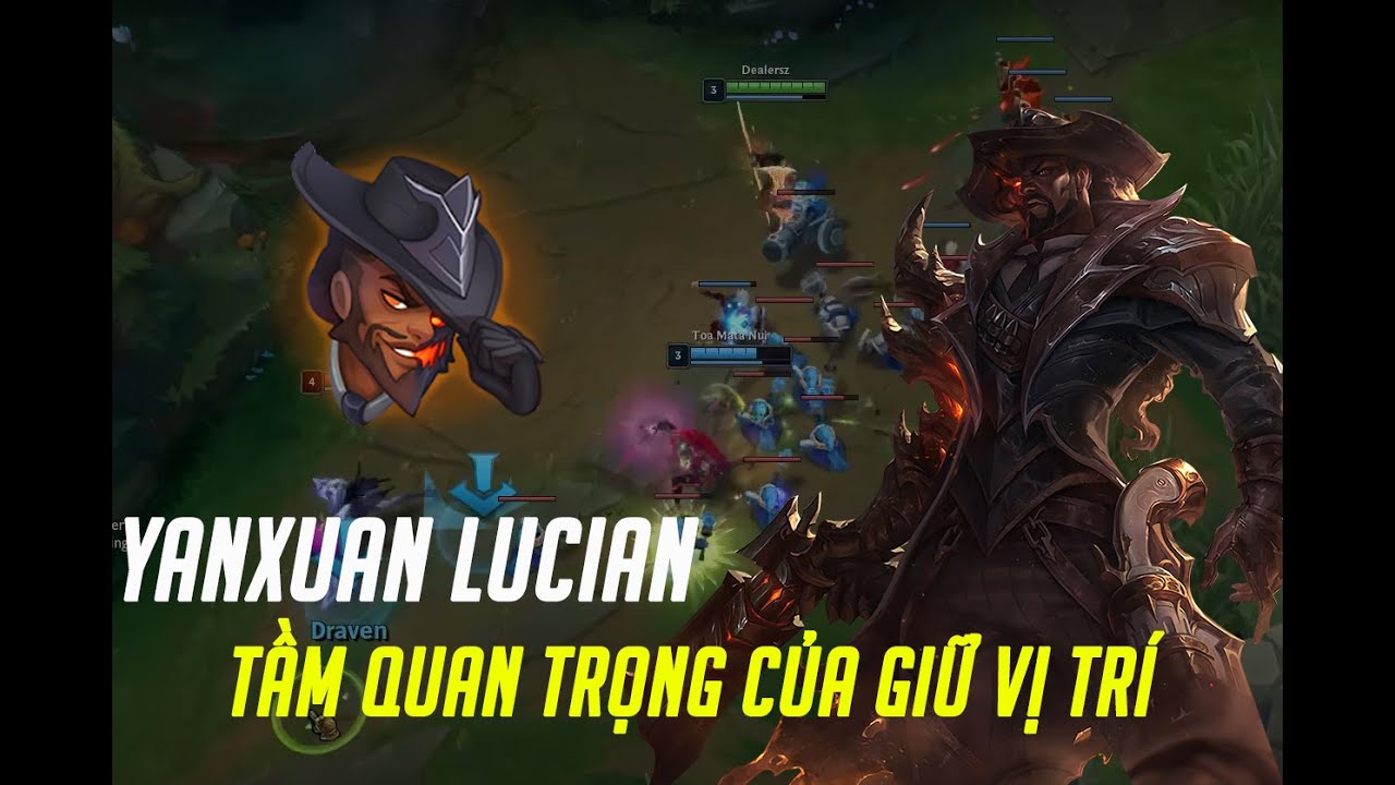 Học chơi Lucian cùng Best Lucian Trung Quốc và tầm quan trọng của việc giữ vị trí