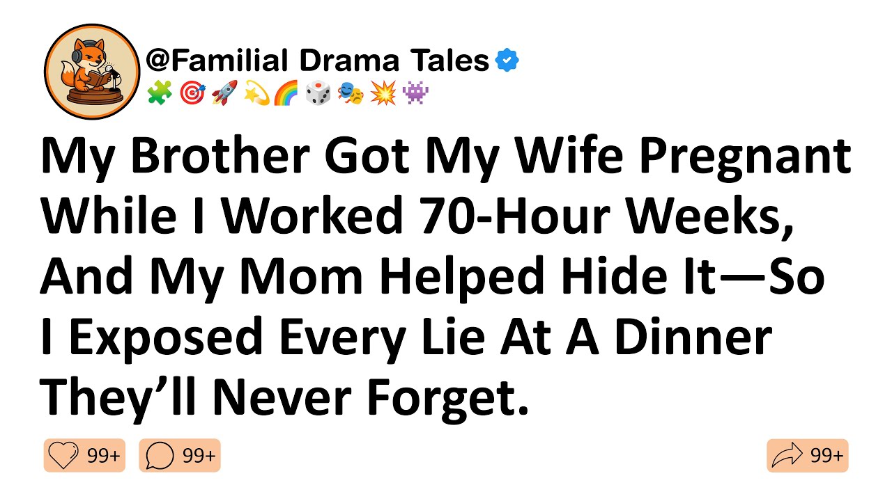 My Brother Got My Wife Pregnant While I Worked 70-Hour Weeks, And My Mom Helped Hide It—So I Exposed