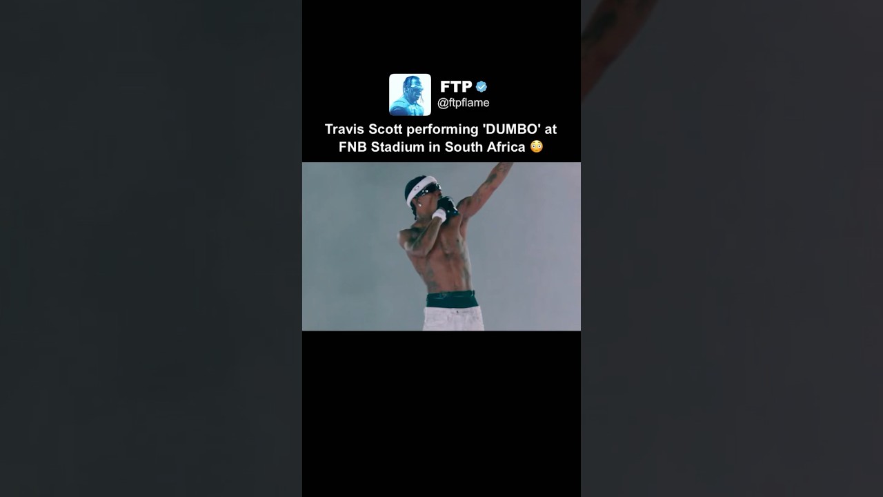 Travis Scott SHUTS DOWN FNB Stadium with &lsquo;DUMBO&rsquo; 🤯
