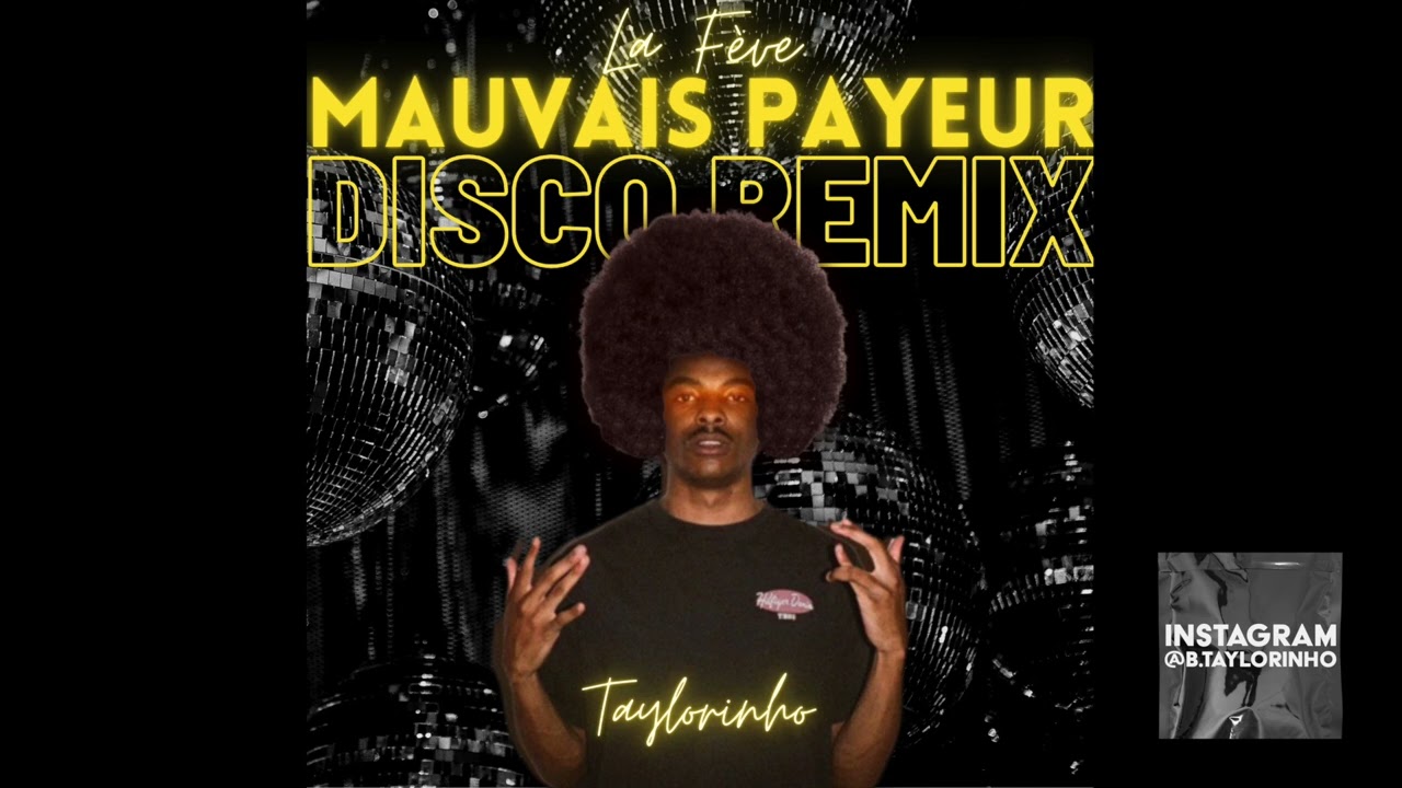 LA FÈVE - MAUVAIS PAYEUR - DISCO REMIX (Give Me The Night)