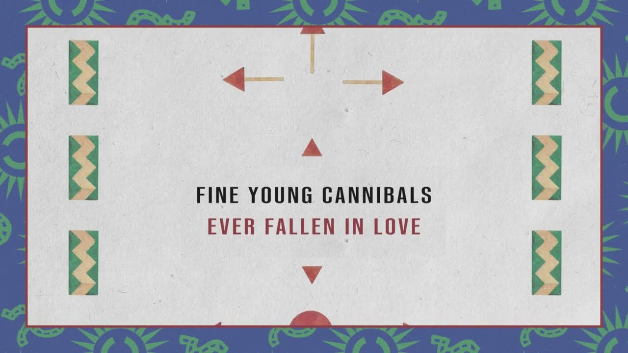 Fine Young Cannibals - Ever Fallen In Love (Lyric Video)