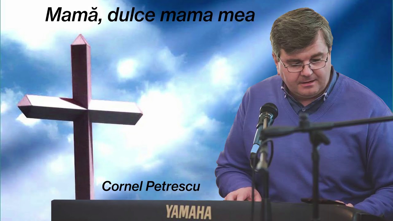 Mamă, dulce mama mea - fr. Cornel Petrescu - Oastea Domnului
