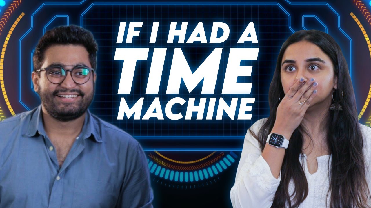 If I Had A Time Machine feat. Viraj Ghelani | MostlySane