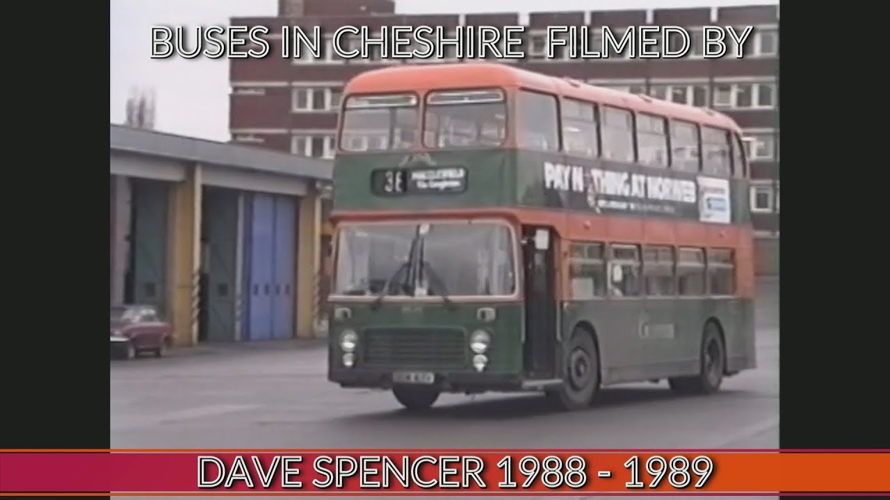 2822 CHESHIRE BUSES VOL1 FILMED BY DAVE SPENCER 1988 1989 YOUTUBE VERSION