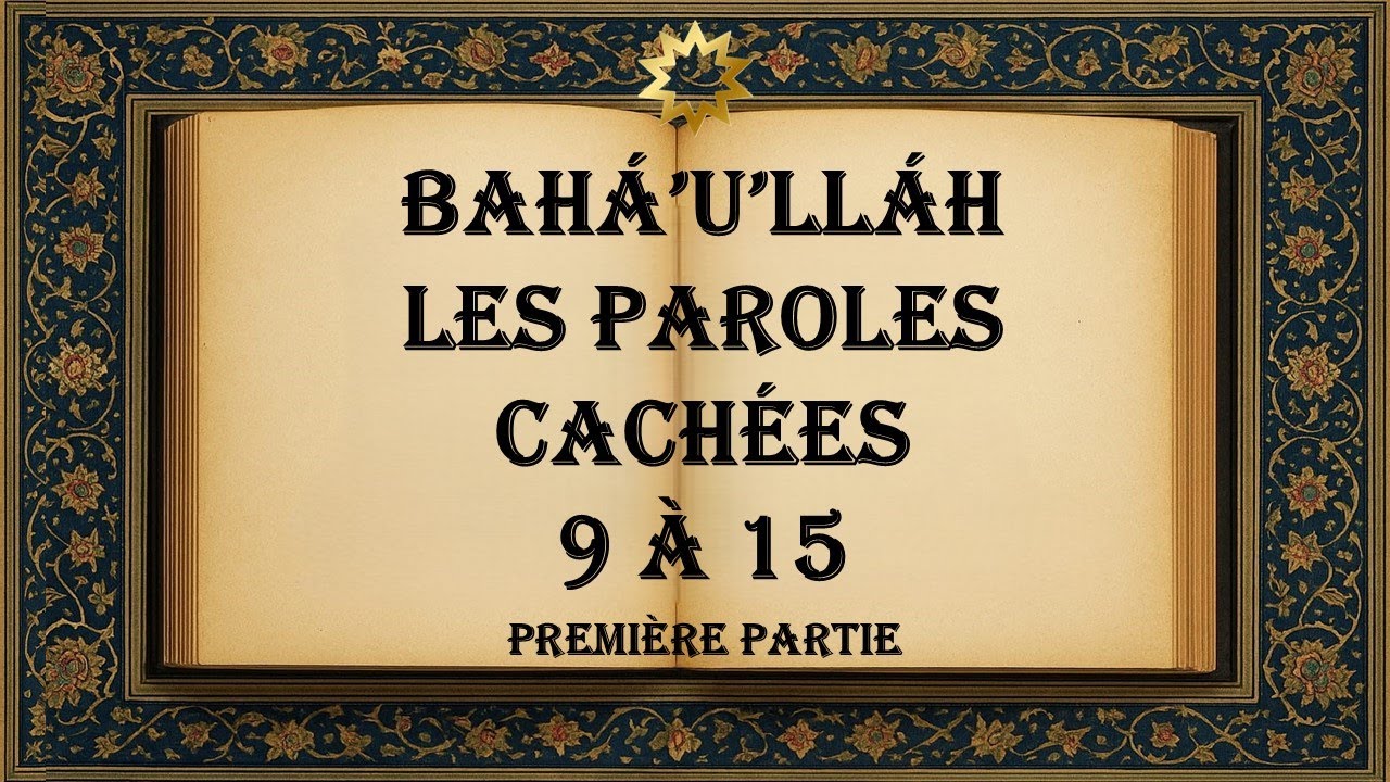 Paroles Cachées 9 à 15 de Bahá'u'lláh