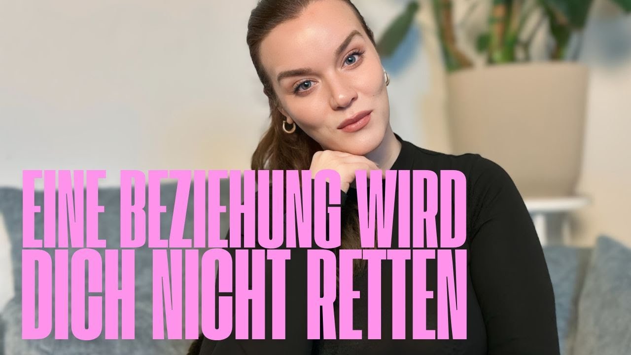 Eine Beziehung wird dich nicht retten