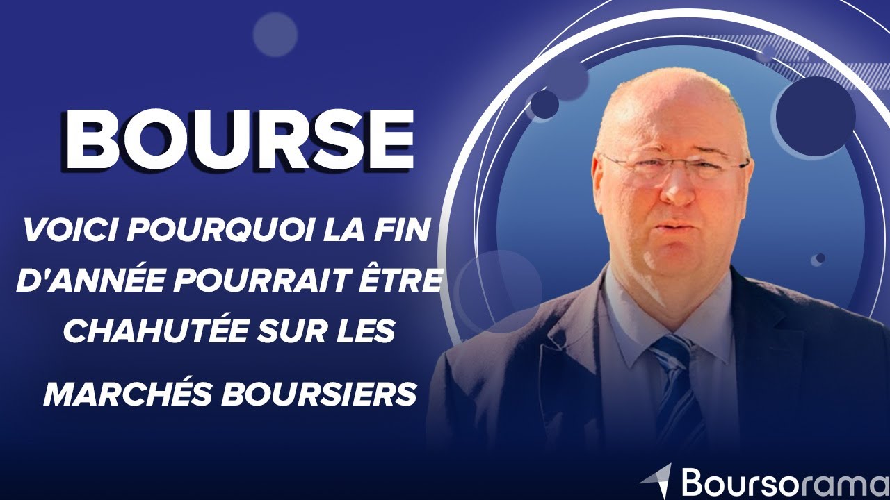 Voici pourquoi la fin d'ann&eacute;e pourrait &ecirc;tre chahut&eacute;e sur les march&eacute;s boursiers