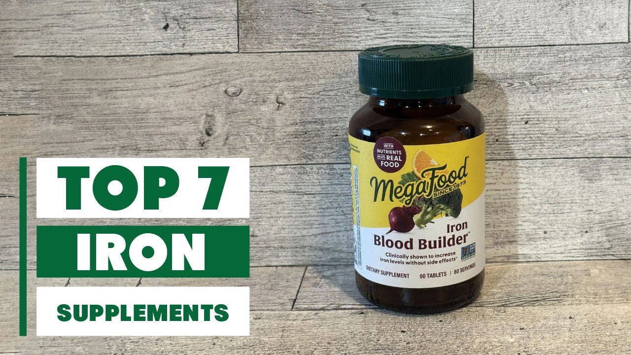 Top 7 Iron Supplements for Anemia Relief