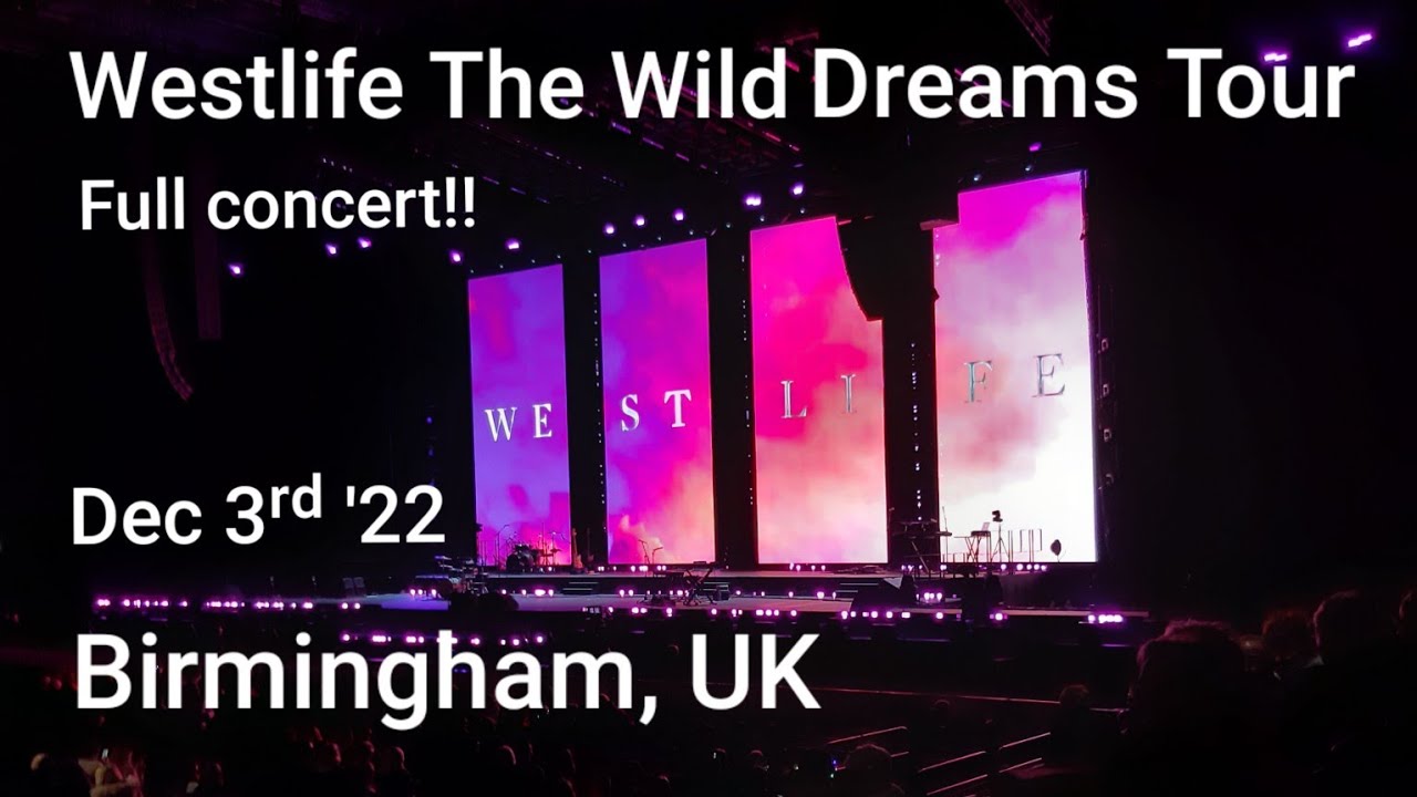 💓 Westlife The Wild Dreams Tour 💓 full concert @ Utilita Arena Birmingham, UK. December 3ʳᵈ 2022