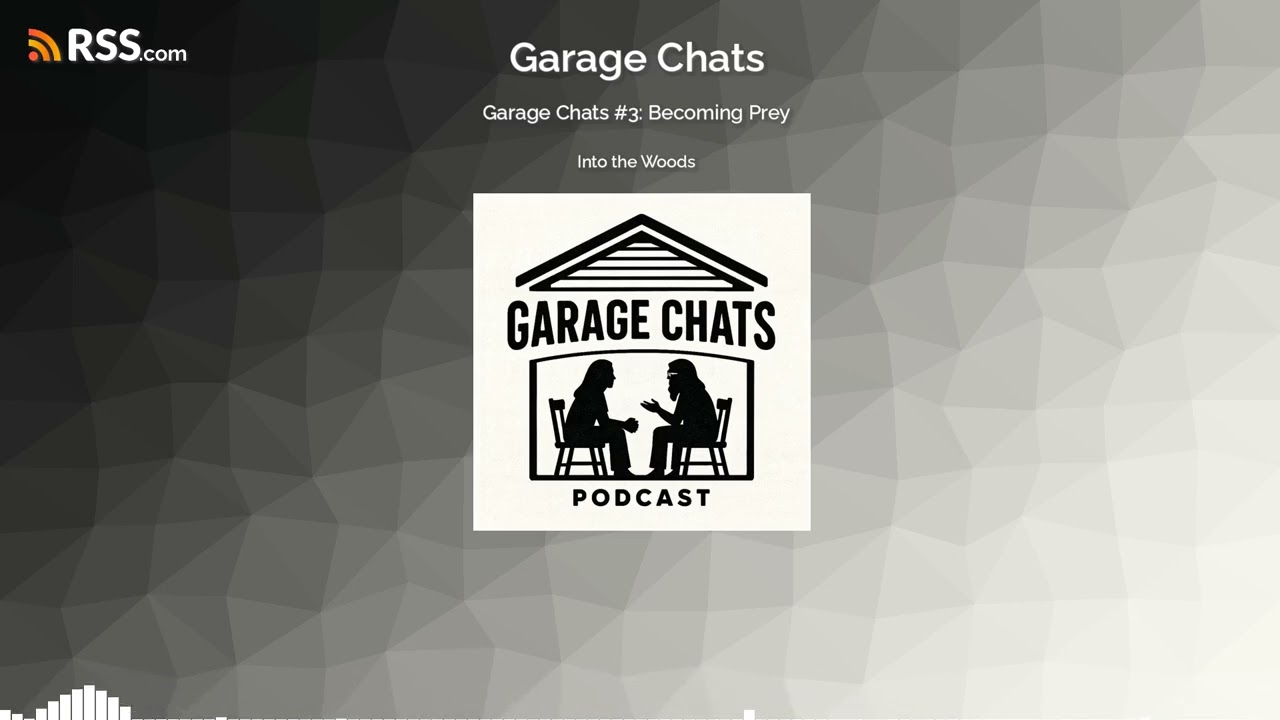 Garage Chats #3: Becoming Prey