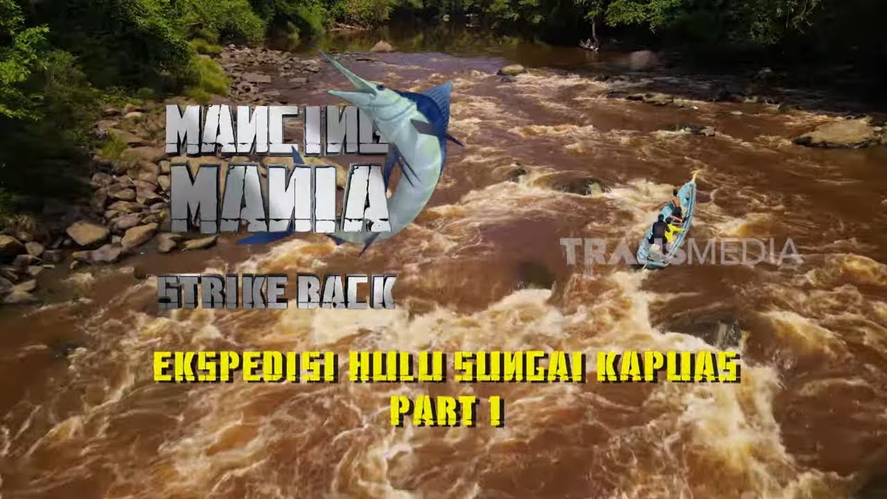 [FULL] EKSPEDISI HULU SUNGAI KAPUAS - PART 1 | MANCING MANIA STRIKE BACK (26/07/25)