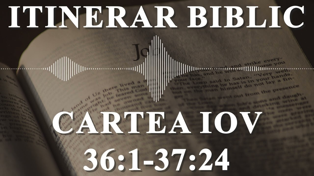 Iov 36:1-37:24 | Itinerar Biblic | Episodul 644