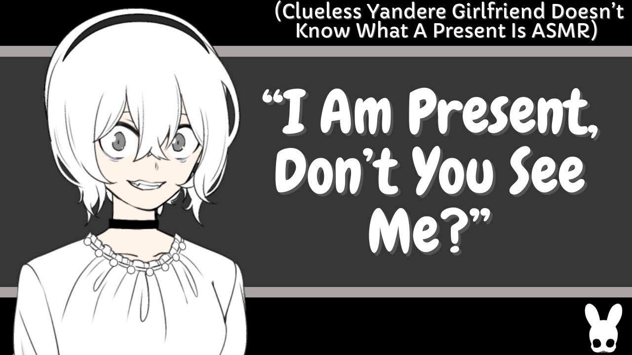I Am Present, Don't You See Me? (Clueless Girlfriend ASMR)