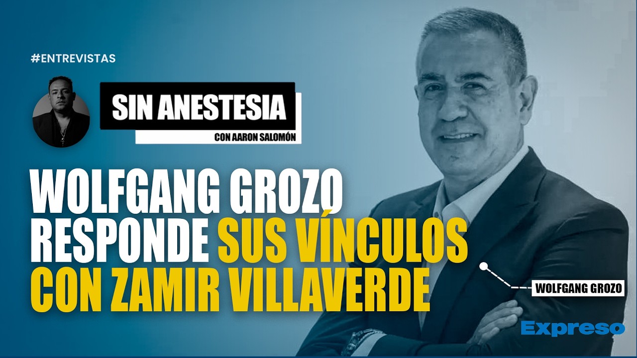🔴 WOLFGANG GROZO RESPONDE EN VIVO POR SUS ESTRECHOS VÍNCULOS CON ZAMIR VILLAVERDE