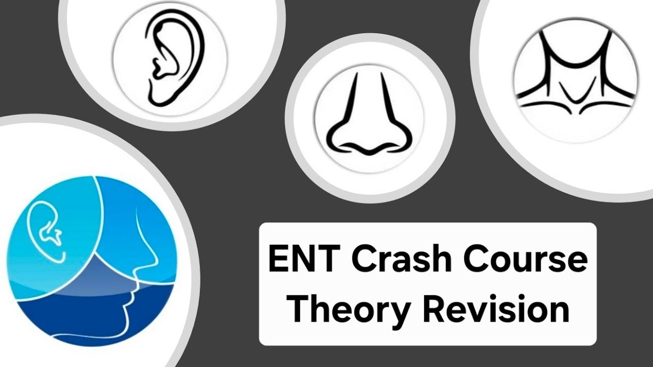 ENT Crash Course - Final High Yield Revision
