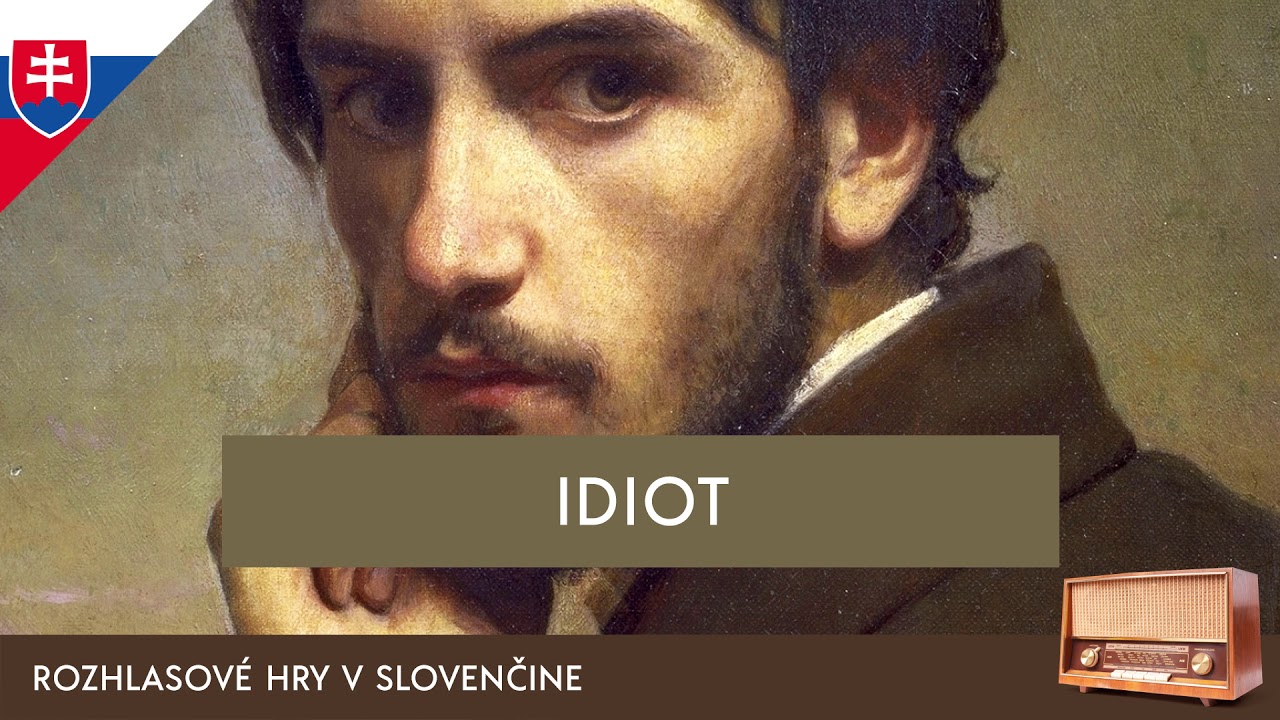 Fjodor Michajlovič Dostojevskij - Idiot (rozhlasová hra / 1960 / slovensky)