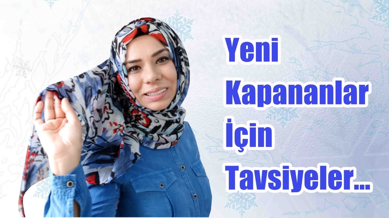 Yeni Kapananlar İçin Tavsiyeler