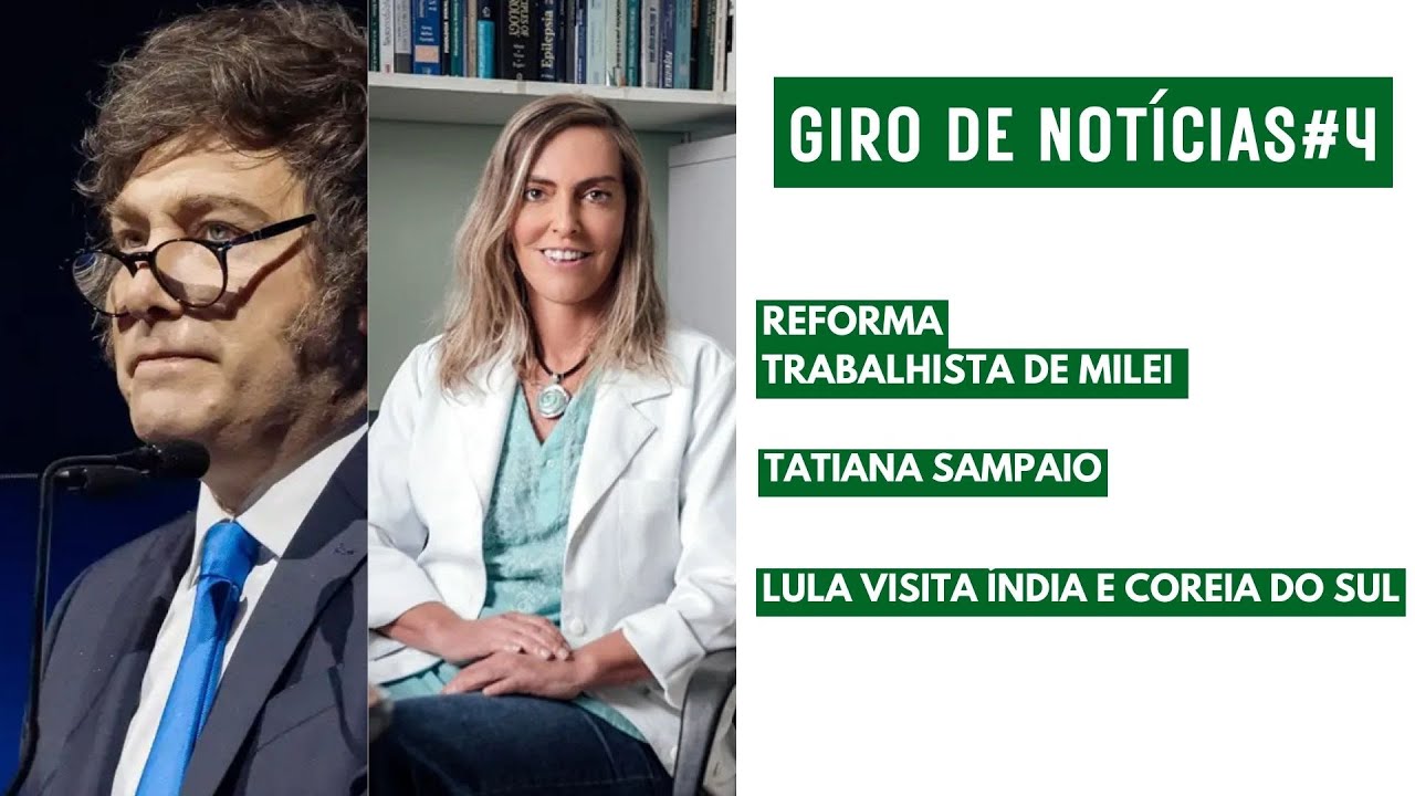 Notícias #4: Reforma trabalhista de Milei, Tatiana Sampaio e Lula na Índia