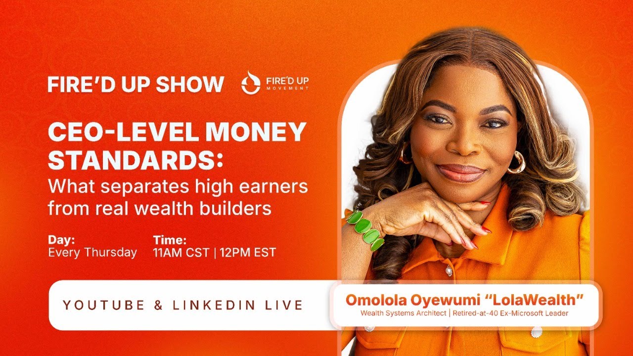 CEO-Level Money Standards - FIRE'D UP SHOW: EPISODE 13