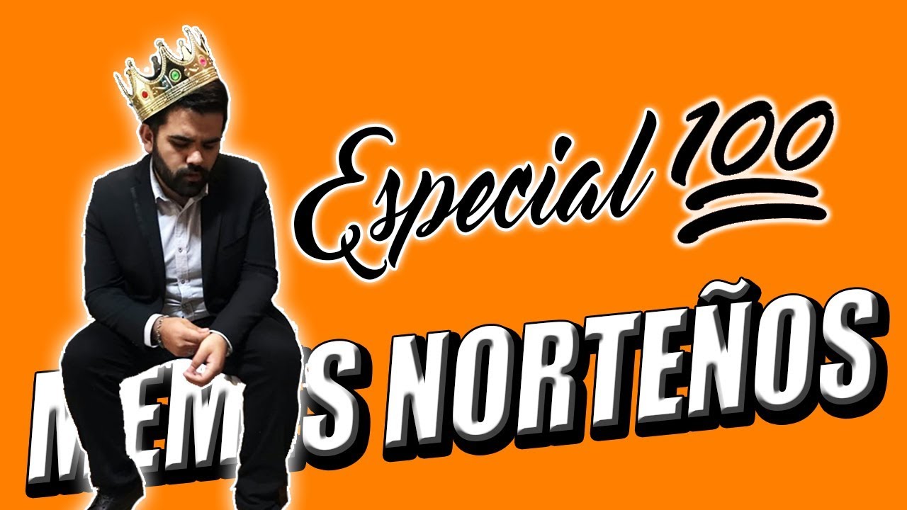 ESPECIAL Ep 100 - Lunes de Memes Norte&ntilde;os #LDMN