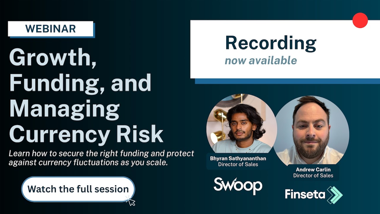 Swoop x Finseta: Funding, Growth, and Managing Currency Risk Webinar