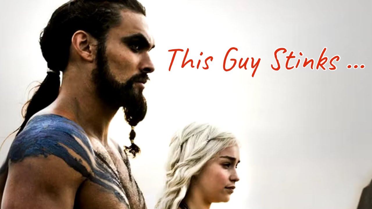 Why I Hate Khal Drogo